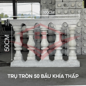 TRỤ TRÒN 50 BẦU KHÍA THẤP